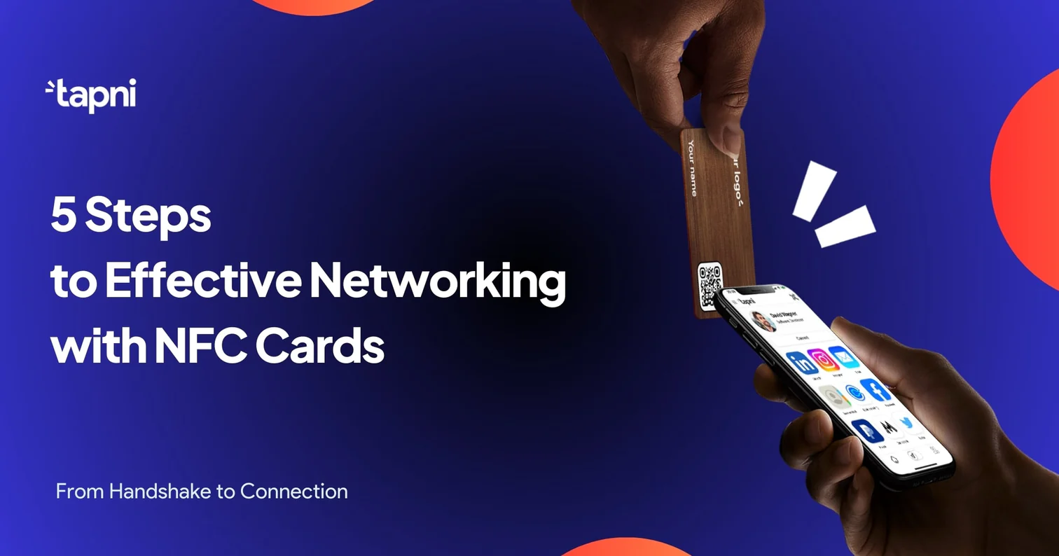 How To Network Better: 5 Steps to Effective Networking with NFC Cards