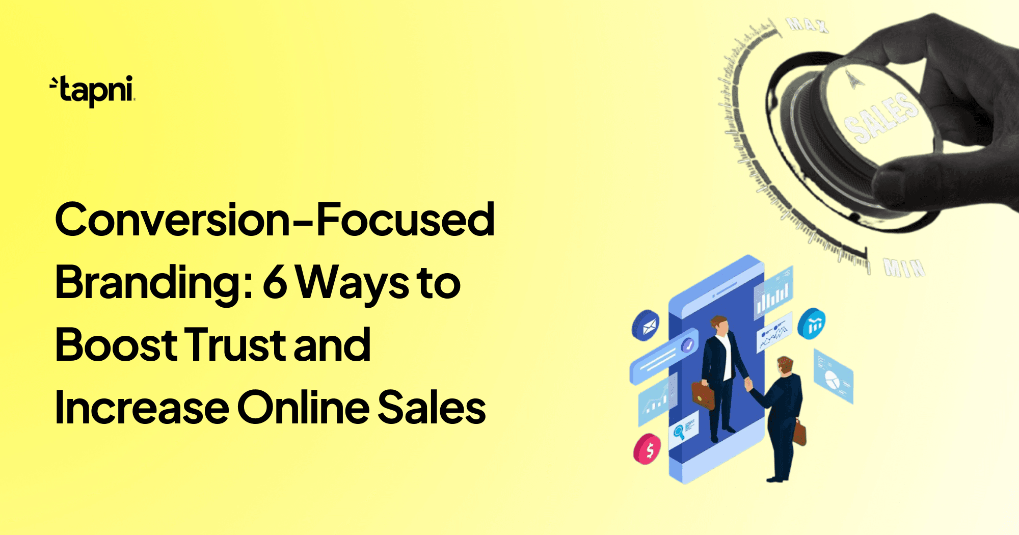 Conversion-Focused Branding: 6 Ways to Boost Trust and Increase Online Sales