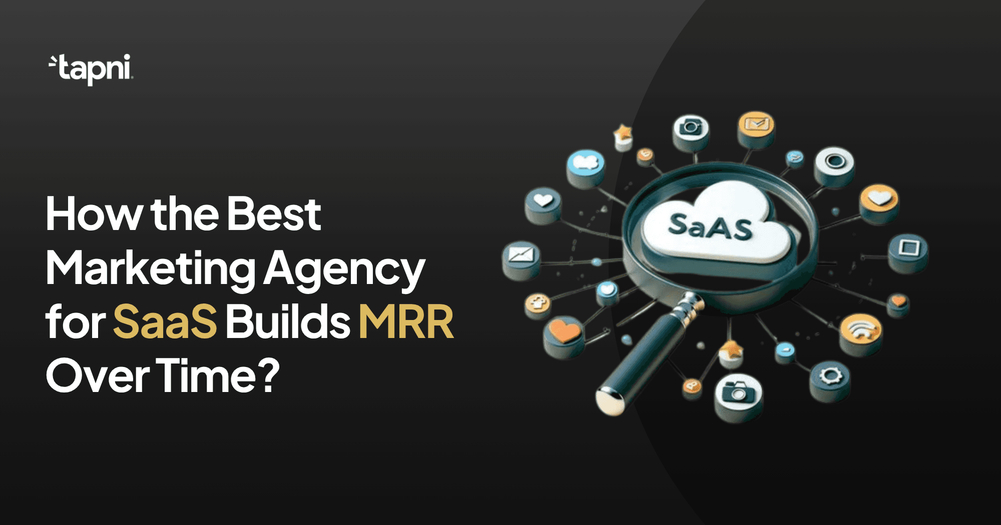 How the Best Marketing Agency for SaaS Builds MRR Over Time?